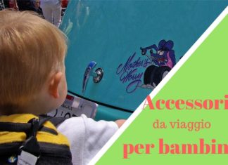 Accessori da viaggio utili quando si viaggia con i bambini accessori di viaggio per bambini