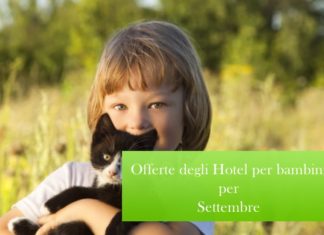 Ultime vacanze di settembre e poi … tutti a scuola offerte family hotel, offerte vacanze, hotel per bambini